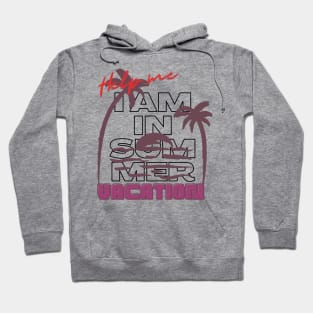 Help me I am in summer vacation. Hoodie